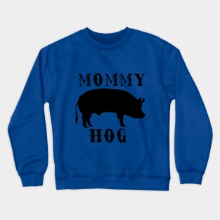 Mommy Hog Crewneck Sweatshirt